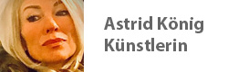 Astrid König, Künstlerin (Atelier König) - powered by Bscout® - Faire Suchmaschine & Netzwerk!